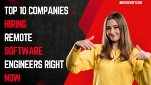 Top 10 Companies Hiring Remote Software Engineers Right Now