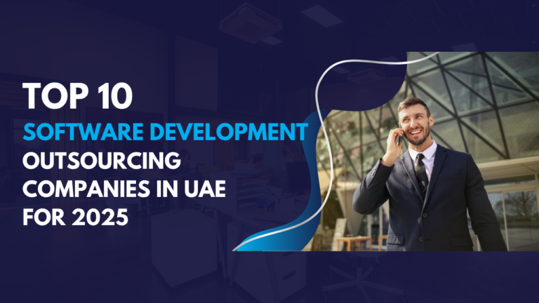 Top 10 Software Development Outsourcing Companies in UAE for 2025