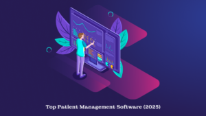 Top 5 Patient Management Software in 2025