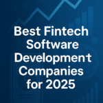 Best Fintech Software Development Companies for 2025