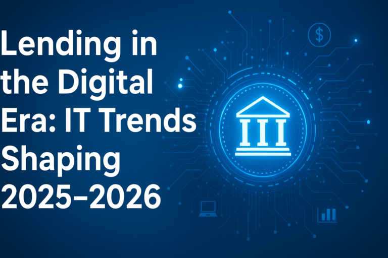 Lending in the Digital Era: IT Trends Shaping 2025–2026